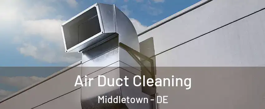  Air Duct Cleaning Middletown - DE