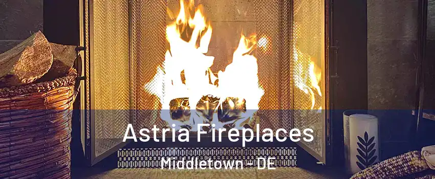  Astria Fireplaces Middletown - DE
