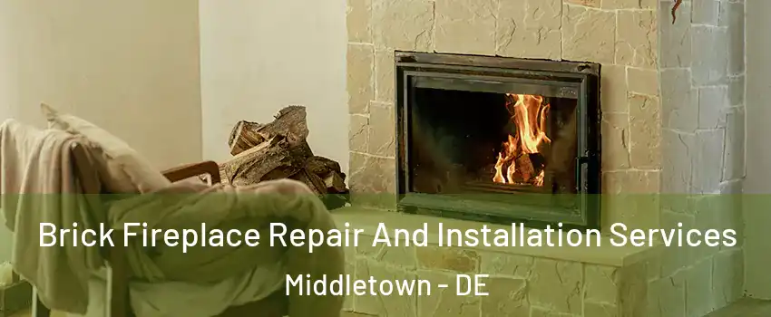  Brick Fireplace Repair And Installation Services Middletown - DE