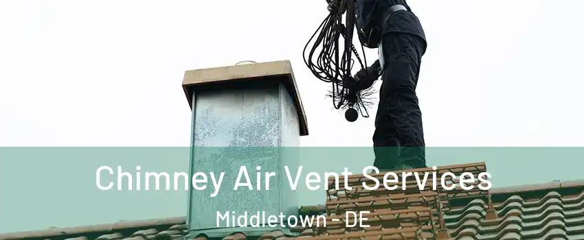  Chimney Air Vent Services Middletown - DE