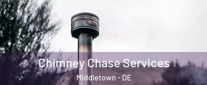  Chimney Chase Services Middletown - DE