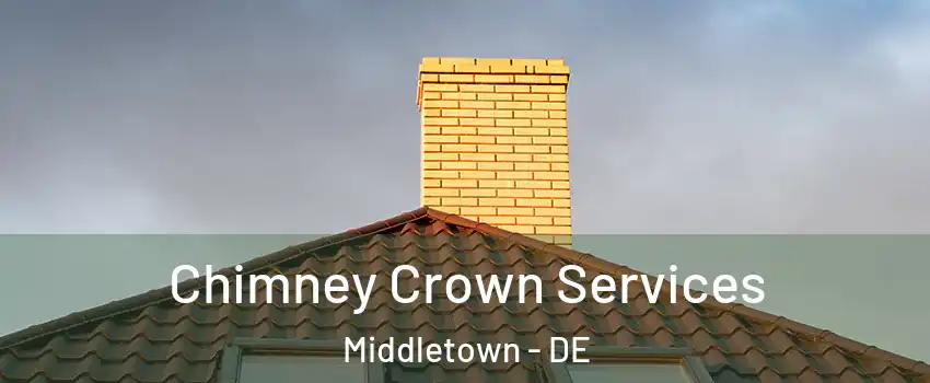  Chimney Crown Services Middletown - DE