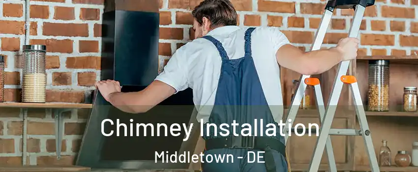  Chimney Installation Middletown - DE