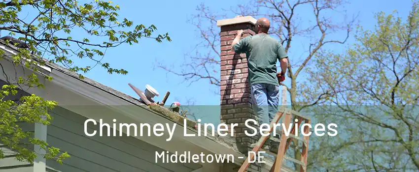  Chimney Liner Services Middletown - DE