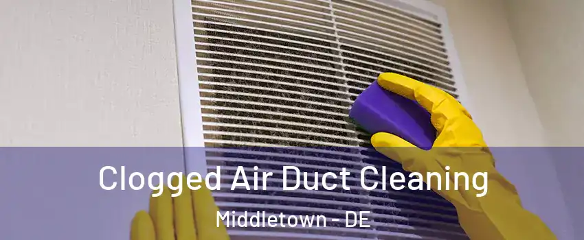  Clogged Air Duct Cleaning Middletown - DE