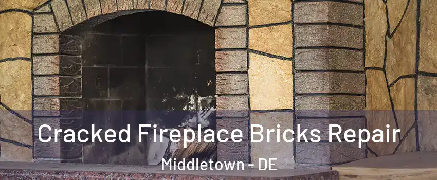  Cracked Fireplace Bricks Repair Middletown - DE