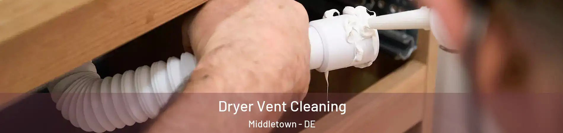 Dryer Vent Cleaning Middletown - DE