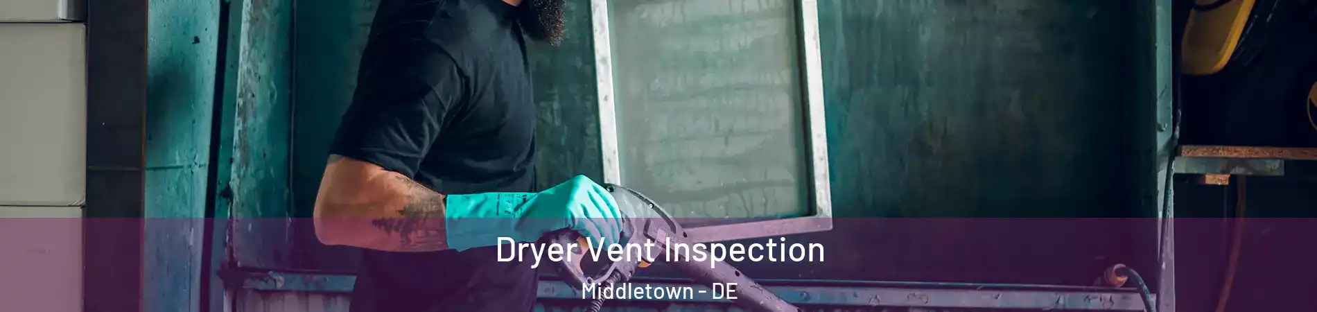  Dryer Vent Inspection Middletown - DE