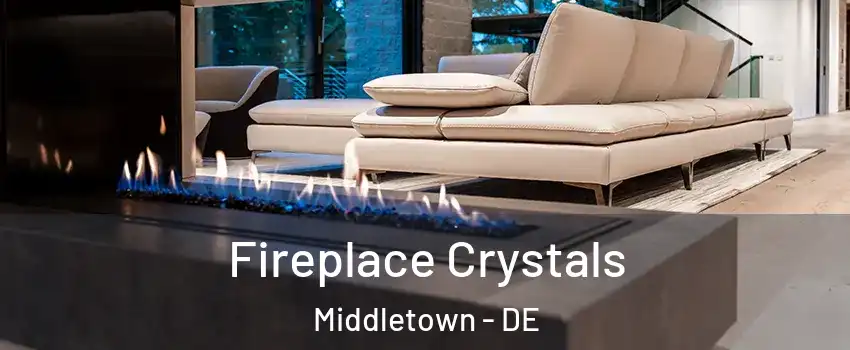  Fireplace Crystals Middletown - DE