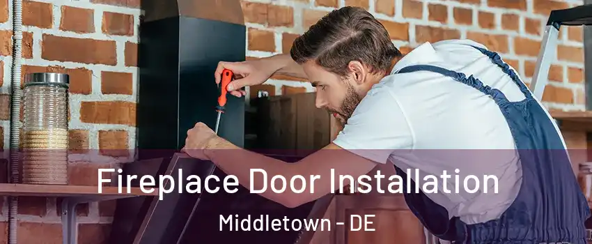  Fireplace Door Installation Middletown - DE
