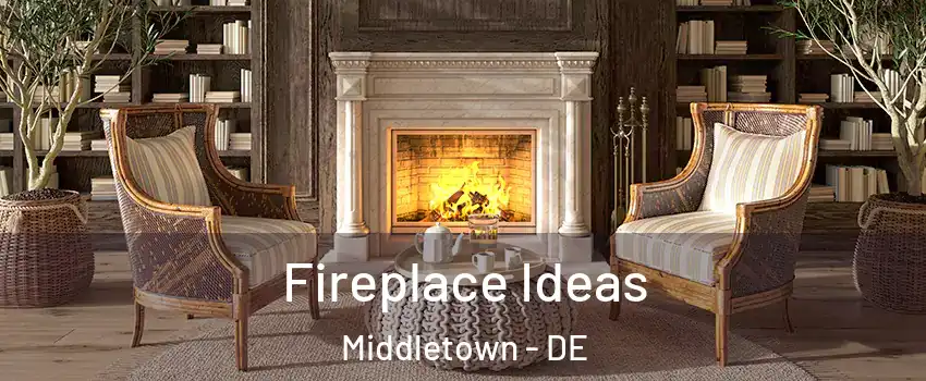  Fireplace Ideas Middletown - DE