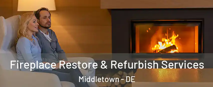 Fireplace Restore & Refurbish Services Middletown - DE