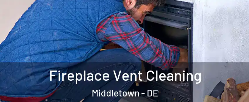  Fireplace Vent Cleaning Middletown - DE