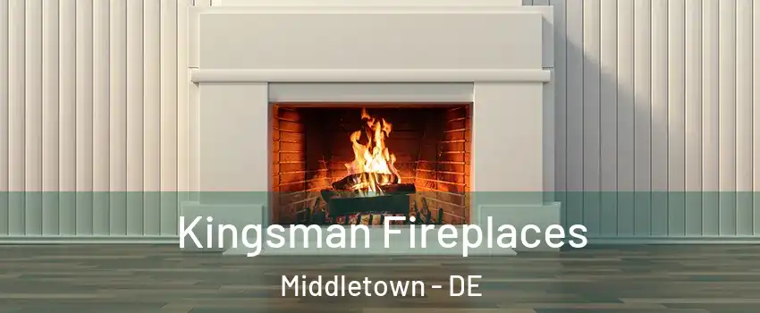  Kingsman Fireplaces Middletown - DE