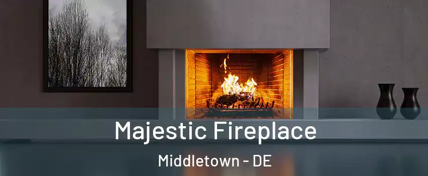  Majestic Fireplace Middletown - DE
