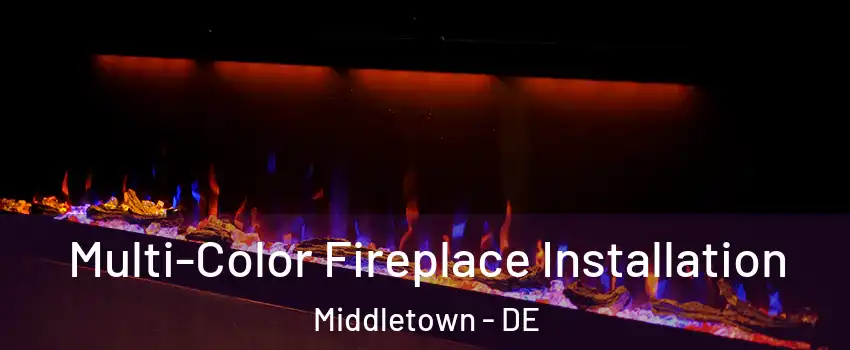  Multi-Color Fireplace Installation Middletown - DE
