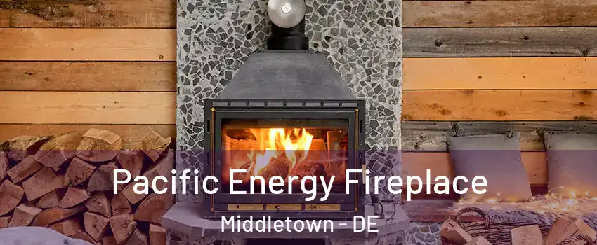  Pacific Energy Fireplace Middletown - DE