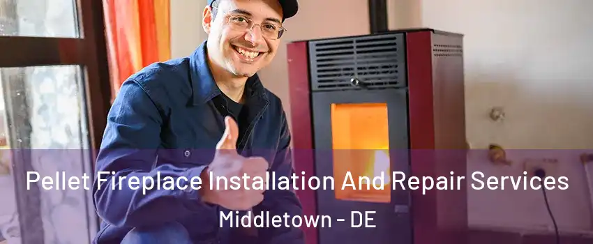  Pellet Fireplace Installation And Repair Services Middletown - DE