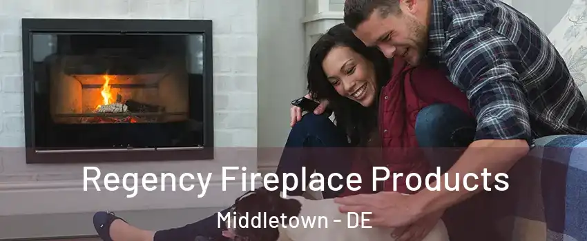  Regency Fireplace Products Middletown - DE