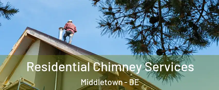  Residential Chimney Services Middletown - DE