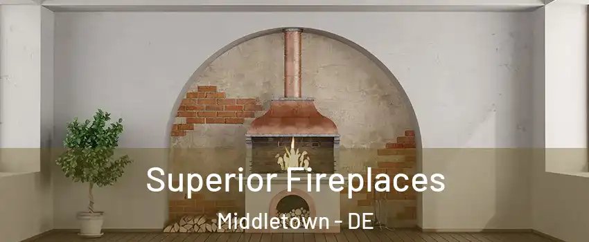  Superior Fireplaces Middletown - DE
