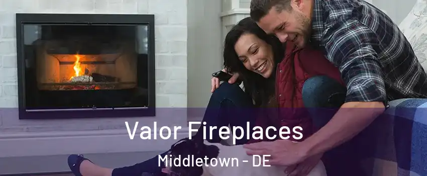  Valor Fireplaces Middletown - DE