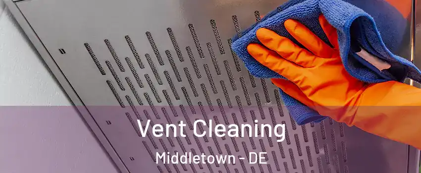  Vent Cleaning Middletown - DE