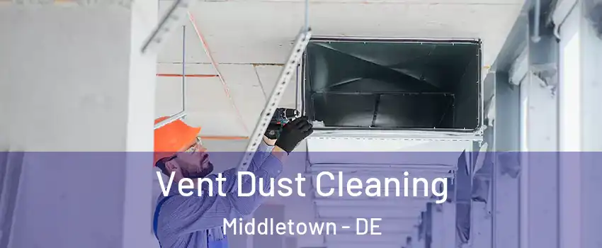  Vent Dust Cleaning Middletown - DE
