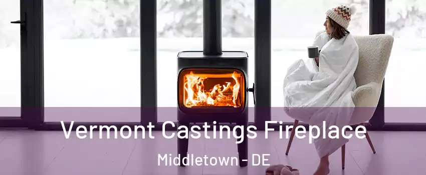  Vermont Castings Fireplace Middletown - DE