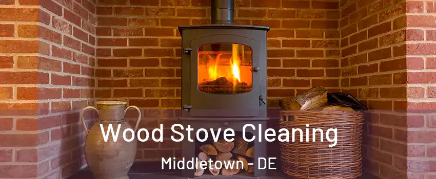  Wood Stove Cleaning Middletown - DE
