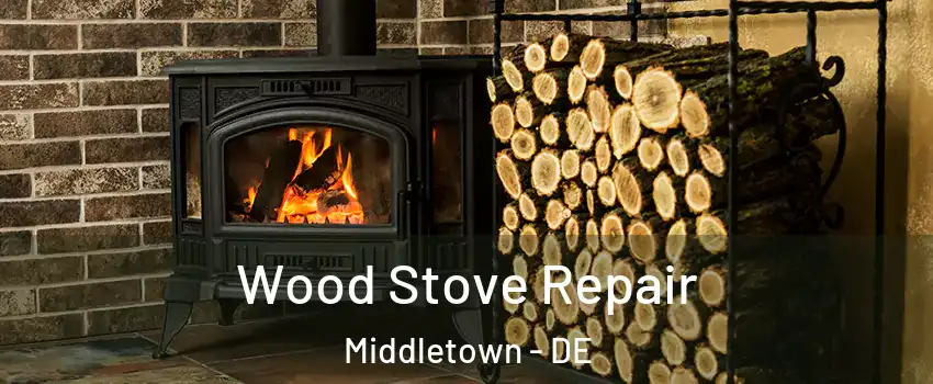  Wood Stove Repair Middletown - DE
